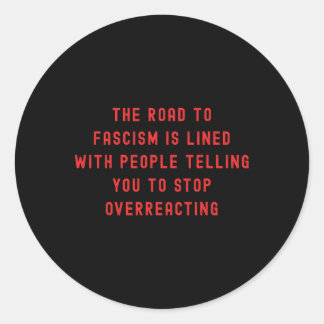 Sticker Rond The Road To Fascism Is Paved Anti-trump Fascism Re