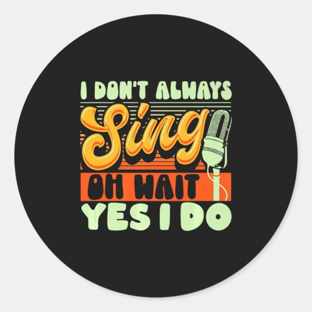 Sticker Rond Theater Broadway Musical I Dont Always Sing  (Devant)