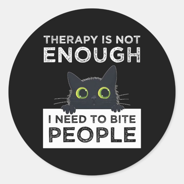 Sticker Rond Therapy Is Not Enough - I Need To Bite People (Devant)