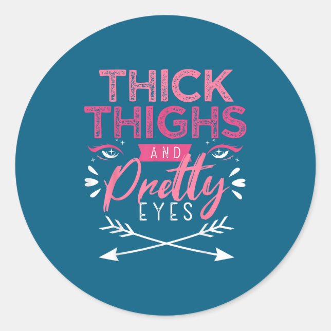 Sticker Rond Thick Thighs And Pretty Eyes Motivation Beautiful  (Devant)