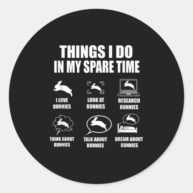 Sticker Rond Things I Do In My Spare Time Bunnies Rabbit  (Devant)