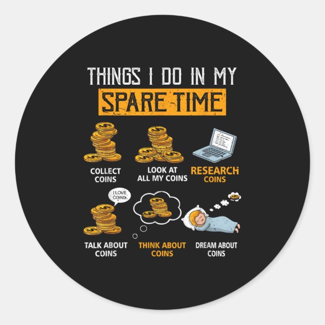 Sticker Rond Things I Do In My Spare Time Funny Numismatics Coi (Devant)