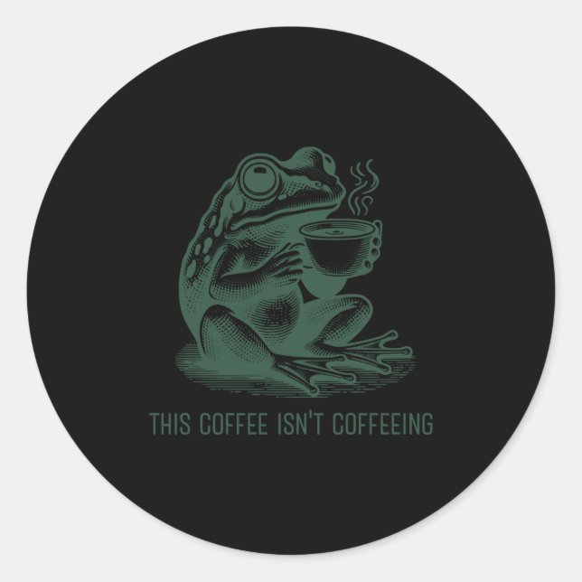 Sticker Rond This Coffee Isn't Coffeeing Funny Cafeine Addictio (Devant)