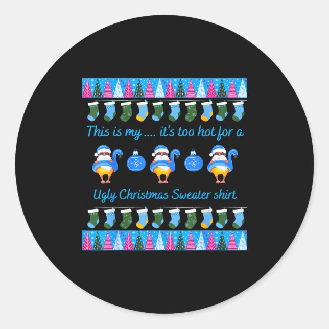 Sticker Rond This Is My It's Too Hot For Ugly Christmas Sweater (Devant)