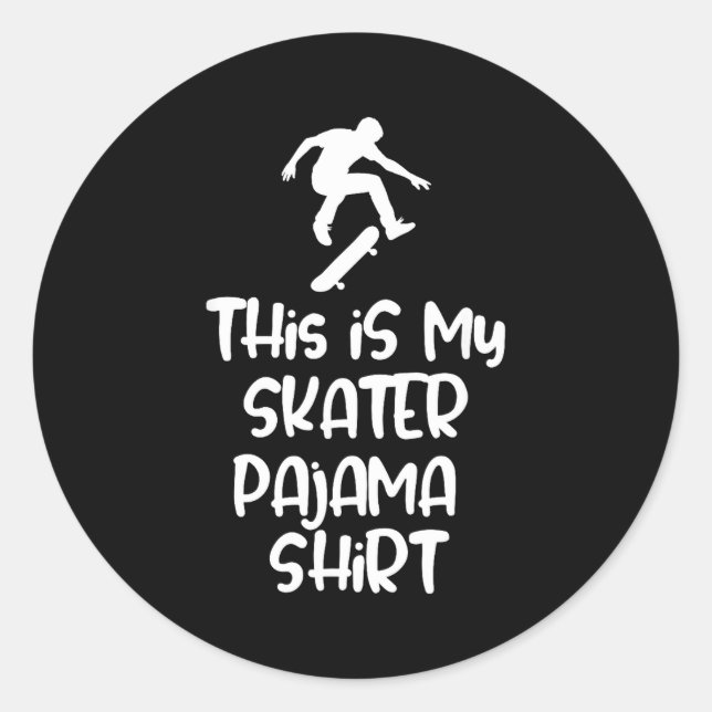 Sticker Rond This Is My Skateboarding Pajama Shirt For Skaters  (Devant)