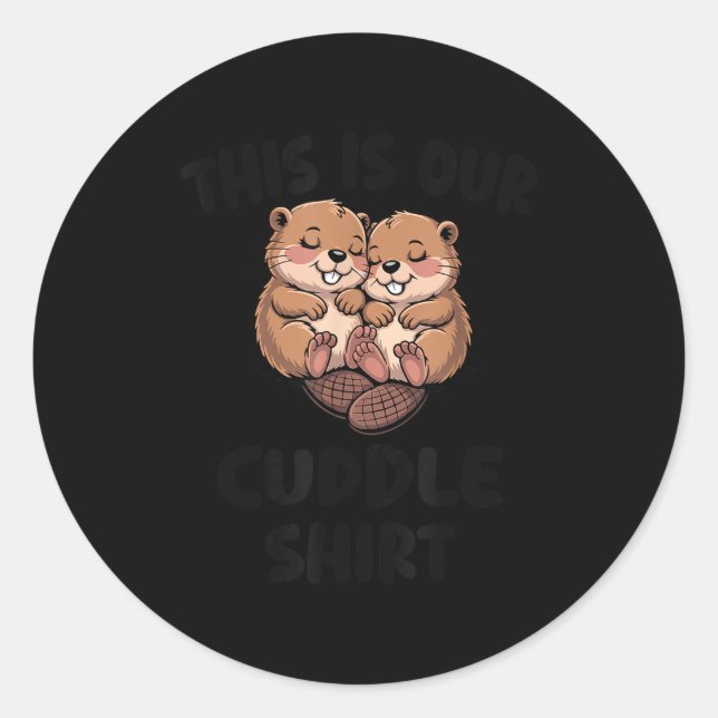 Sticker Rond This Is Our Cuddle Shirt Cute Beavers  (Devant)