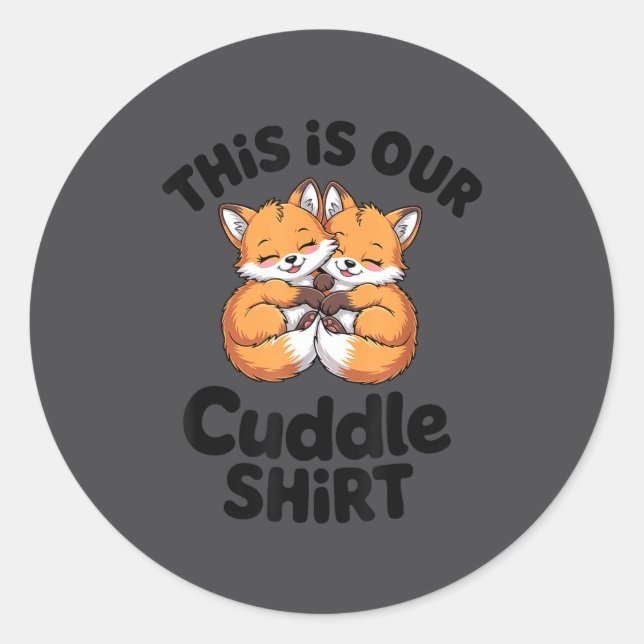 Sticker Rond This Is Our Cuddle Shirt Cute Fox Couple  (Devant)