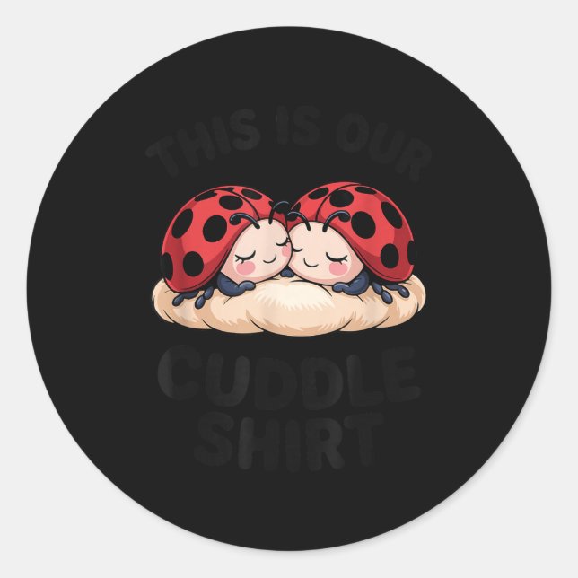 Sticker Rond This Is Our Cuddle Shirt Cute Ladybugs Couples  (Devant)