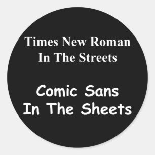 Sticker Rond Times New Roman in the Streets, Comic Sans....