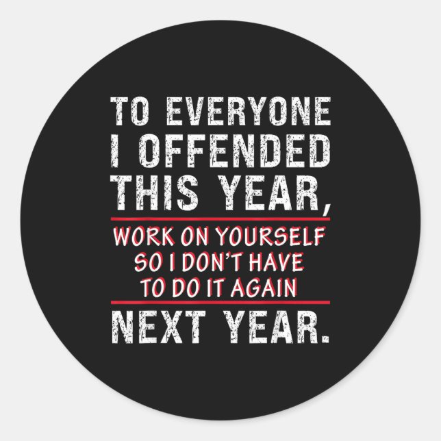 Sticker Rond To Everyone I Offended This Year Work On Yourself  (Devant)