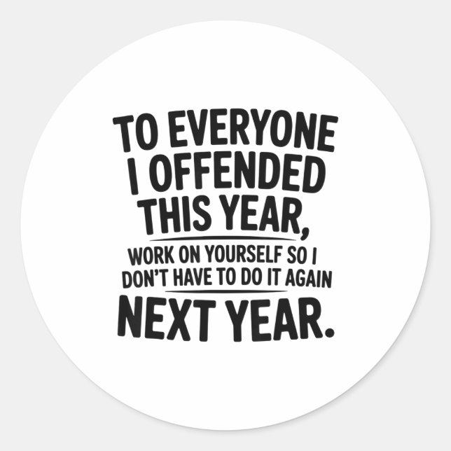 Sticker Rond To Everyone I Offended This Year Work On Yourself  (Devant)