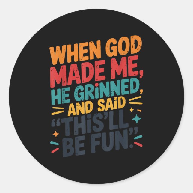 Sticker Rond Toddler Boy When God Made Me He Grinned Said Funny (Devant)