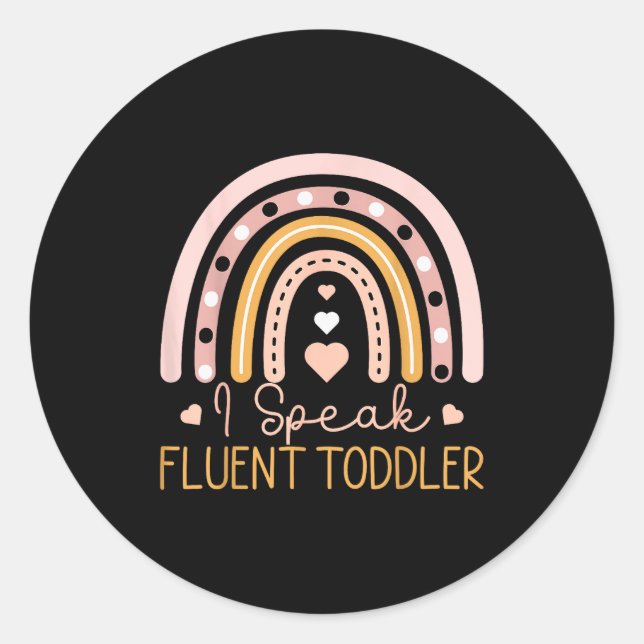 Sticker Rond Toddler I Speak Fluent Rainbow Daycare Teacher Pro (Devant)