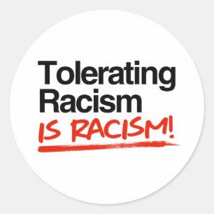 Sticker Rond Tolérer le racisme est du racisme