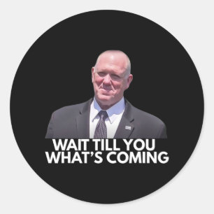 Sticker Rond Tom Homan Frontière Tsar Attendez jusqu'à ce que v