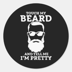 Sticker Rond Touchez ma barbe et dites-moi que je suis plutôt 