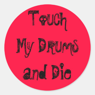 Sticker Rond Touchez mes tambours et mourir