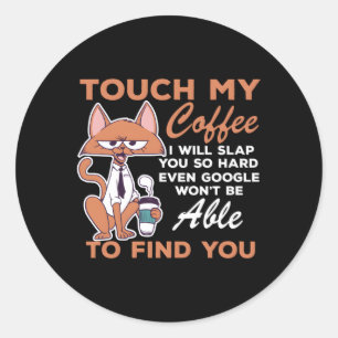 Sticker Rond Touchez Mon Café, Je Vais Te Frapper Si Dur