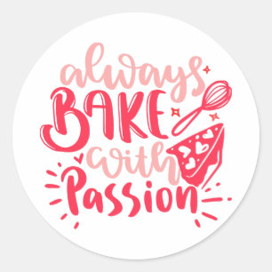 Sticker Rond Toujours Cuire avec Passion Rose Fouet à Gâteau Pâ