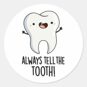 Sticker Rond Toujours Dire À La Dent Amusante Pun Dentaire