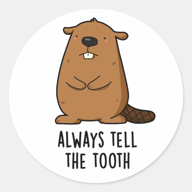 Sticker Rond Toujours Dire À La Dent Positve Animal Beaver Pun (Devant)