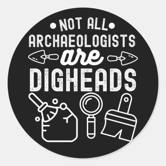 Sticker Rond Tous les archéologues ne sont pas des digues (Devant)