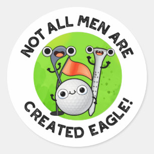 Sticker Rond Tous Les Hommes Ne Sont Pas Créés Eagle Funny Golf