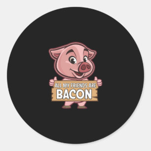 Sticker Rond Tous Mes Amis Sont Bacon Drôle Porc Viande Porc Ai