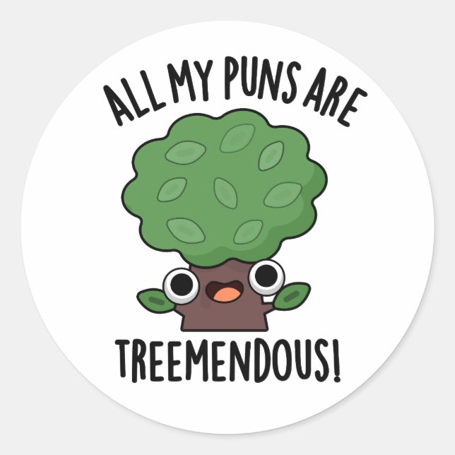 Sticker Rond Tous Mes Puns Sont Des Pun D'Arbre Funny Mendous (Devant)