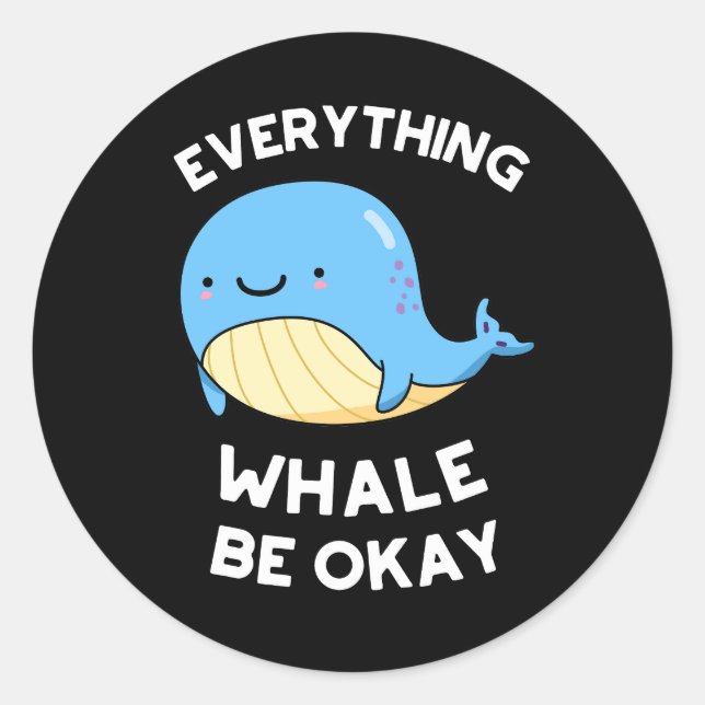 Sticker Rond Tout Baleine être OK Funny Whale Pun Dark BG (Devant)