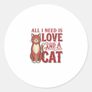 Sticker Rond Tout ce dont j'ai besoin est l'amour et un chat Vi