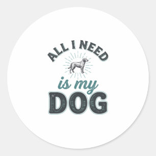 Sticker Rond Tout ce dont j'ai besoin est mon chien Gravure vin