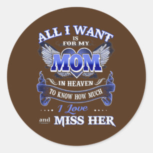 Sticker Rond Tout ce que je veux, c'est pour ma mère au Ciel J'