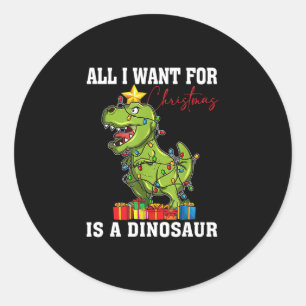 Sticker Rond Tout Ce Que Je Veux Pour Noël Est Un Dinosaure T 