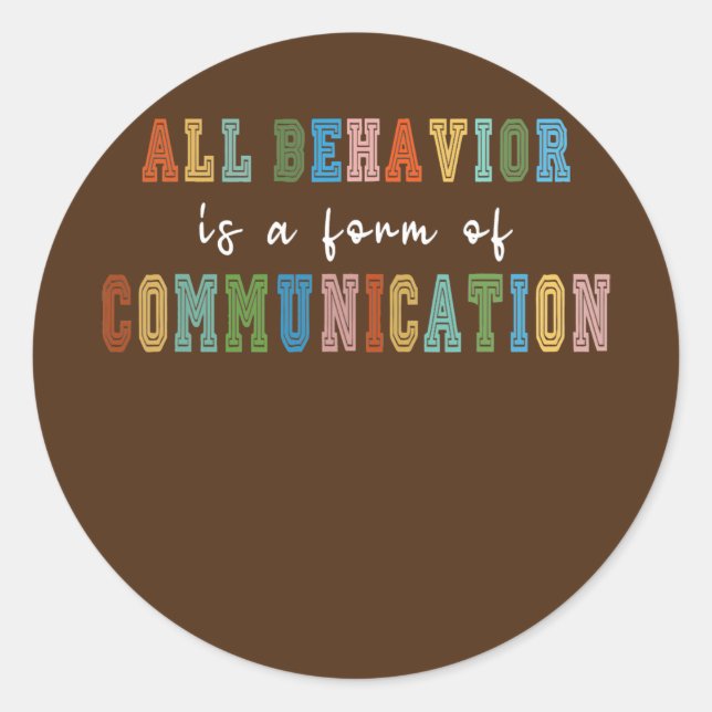 Sticker Rond Tout Comportement Est Une Forme De Communication (Devant)