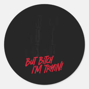 Sticker Rond Tout Droit Sorti de Forme Mais J'essaie Gym Fitnes
