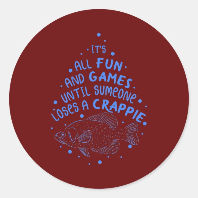 Sticker Rond Tout Est Amusant Et Jeux Jusqu'À Ce Que Quelqu'Un  (Devant)