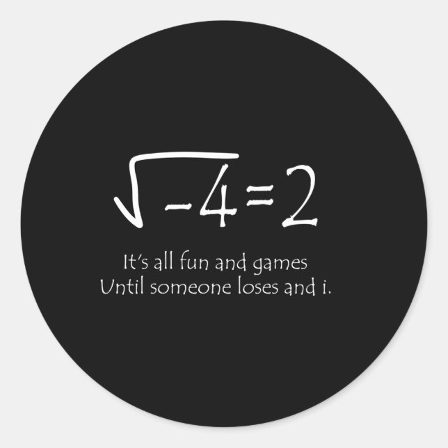 Sticker Rond Tout Est Amusant Et Jeux Jusqu'À Ce Que Quelqu'Un  (Devant)