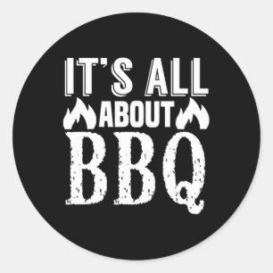 Sticker Rond Tout est sur Barbecue - Amusant Barbecue Lover
