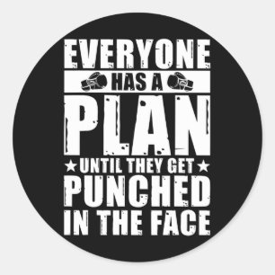 Sticker Rond Tout Le Monde A Un Plan Jusqu'À Ce Qu'Ils Se Fasse
