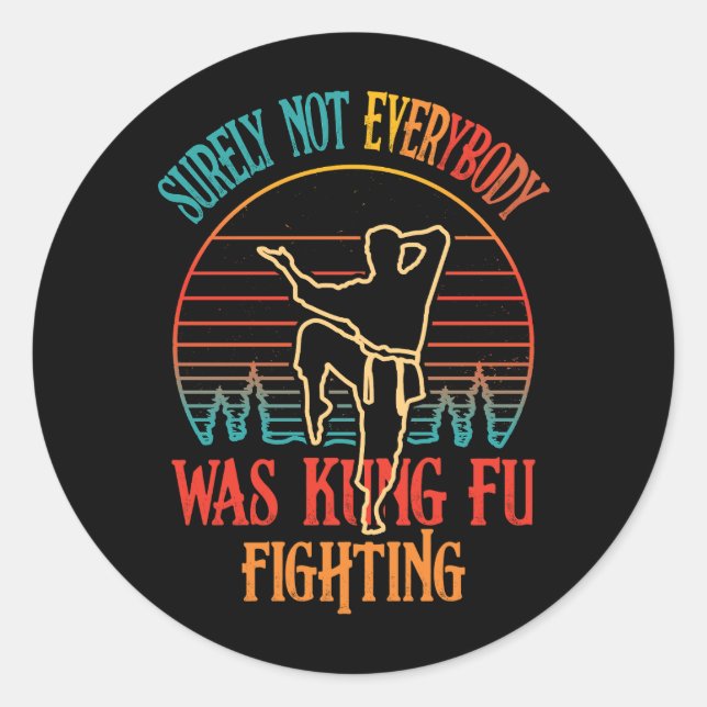Sticker Rond Tout Le Monde N'Était Sûrement Pas Kung Fu En Vint (Devant)