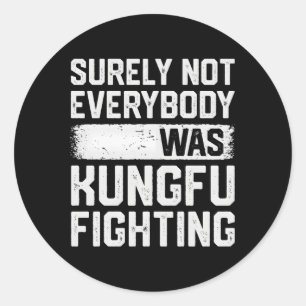 Sticker Rond Tout Le Monde N'Était Sûrement Pas Kungfu Qui Lutt