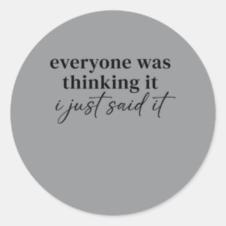 Sticker Rond Tout le monde pensait Drôle de citations Humour