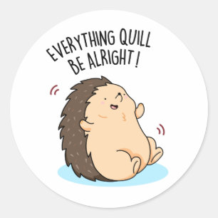 Sticker Rond Tout Quill Be Alright Funky Hedgehog Pun