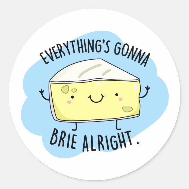 Sticker Rond Tout va bien Brie bon drôle Pun au fromage (Devant)