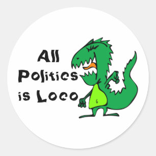 Sticker Rond Toute la politique est Loco