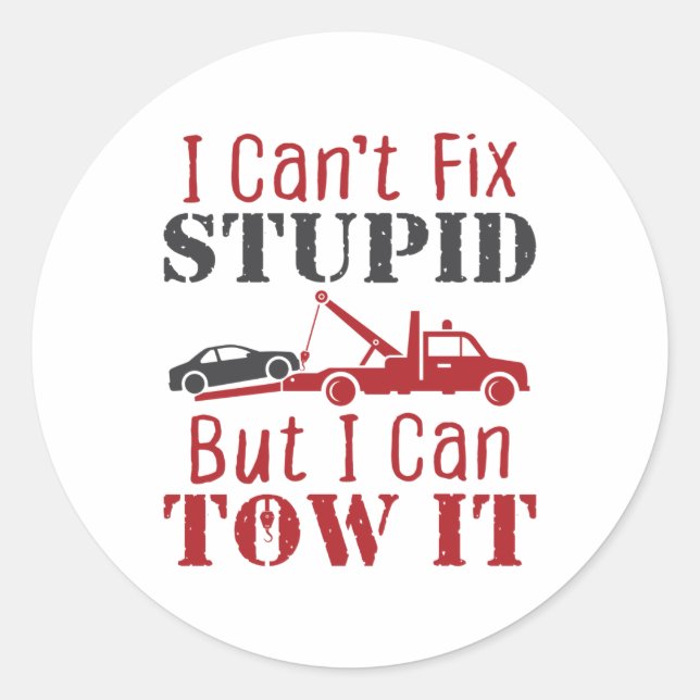 Sticker Rond Tow Truck Driver ne peut pas réparer Stupide mais  (Devant)