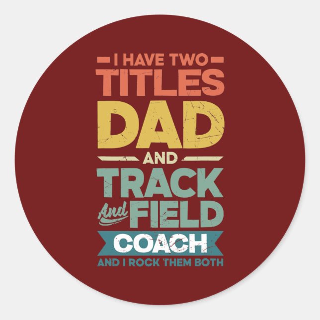 Sticker Rond Track and Field Coach I Have To Titles Father  (Devant)