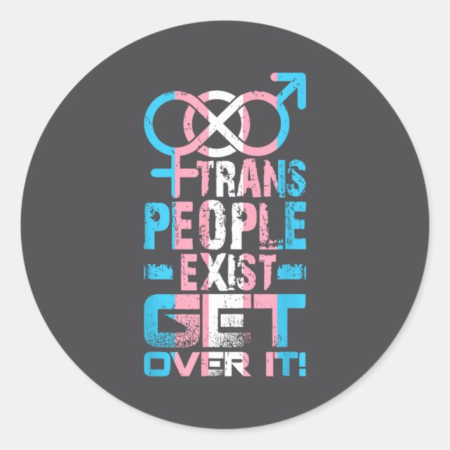 Sticker Rond Trans People Exist Get Over It  (Devant)