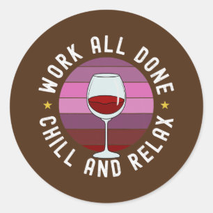 Sticker Rond Travail Tout Fait Chill Et Détendez-Vous Temps Vin